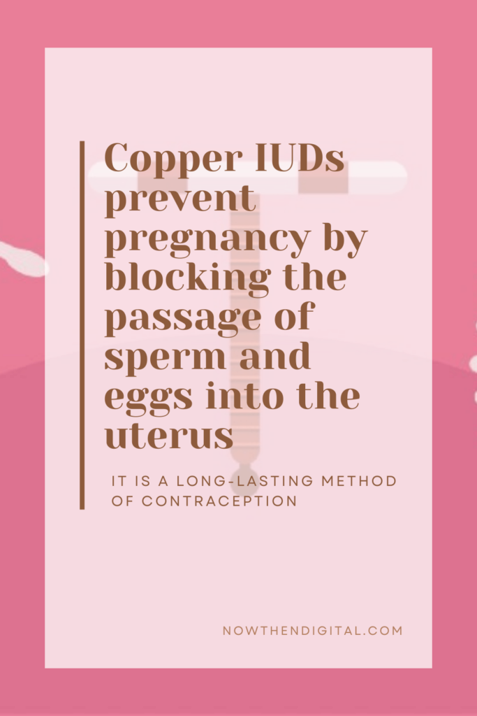 Copper IUDs prevent pregnancy