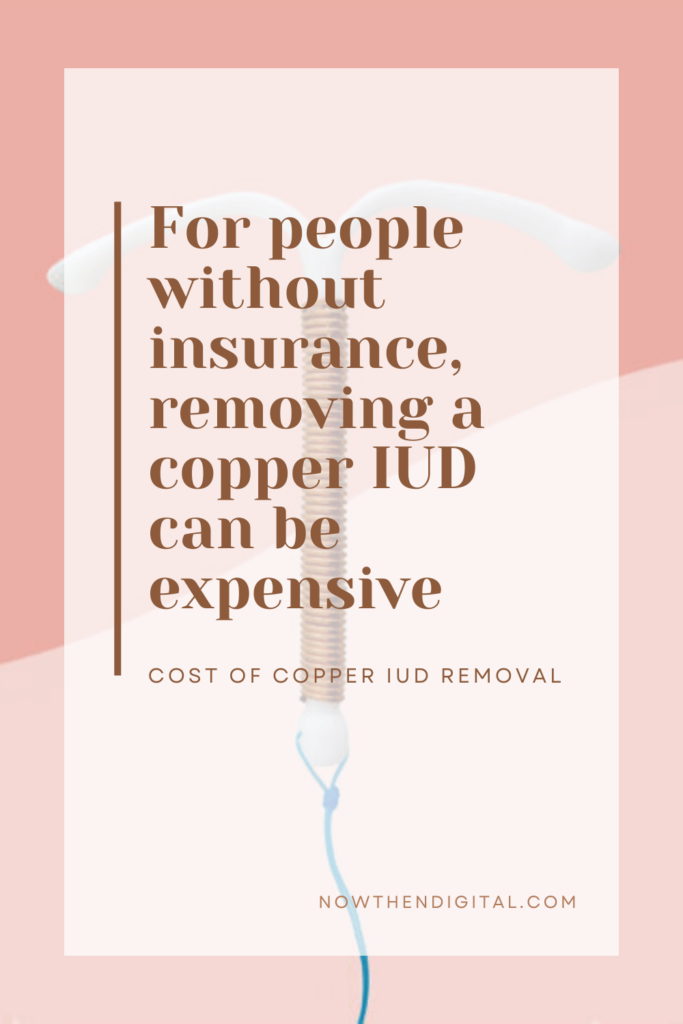 Removal of Copper IUD When and What to Expect Now Then Digital