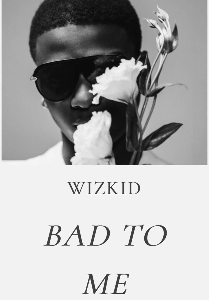 Wizkid new single Bad To Me (1)