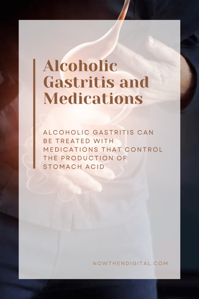 alcoholic gastritis medication