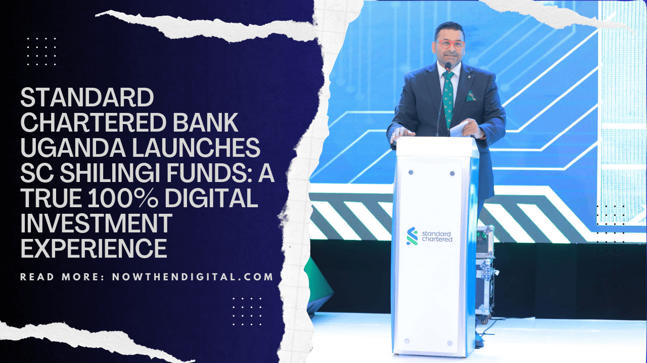 Standard Chartered Bank Uganda Launches SC Shilingi Funds Investment