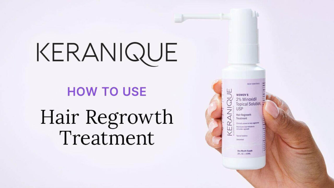 How to Use Keranique Hair Regrowth Treatment for Maximum Results Now